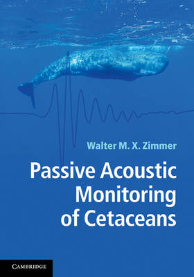 Passive Acoustic Monitoring of Cetaceans -  Walter M. X. Zimmer