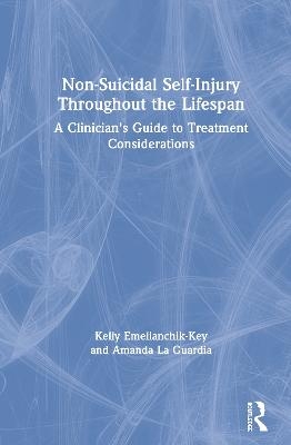 Non-Suicidal Self-Injury Throughout the Lifespan - Kelly Emelianchik-Key, Amanda La Guardia