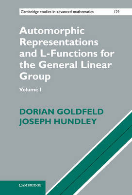 Automorphic Representations and L-Functions for the General Linear Group: Volume 1 -  Dorian Goldfeld,  Joseph Hundley