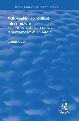 Policymaking for Critical Infrastructure - Gordon A. Gow