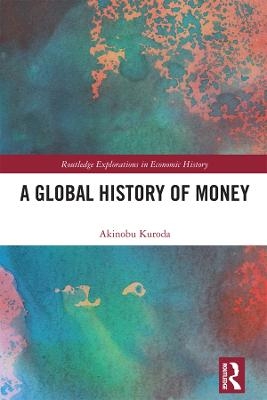 A Global History of Money - Akinobu Kuroda