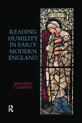 Reading Humility in Early Modern England - Jennifer Clement