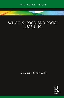 Schools, Food and Social Learning - Gurpinder Singh Lalli