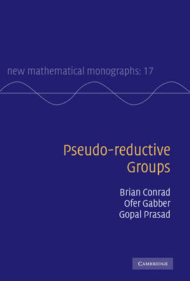 Pseudo-reductive Groups - California) Conrad Brian (Stanford University,  Ofer Gabber, Ann Arbor) Prasad Gopal (University of Michigan