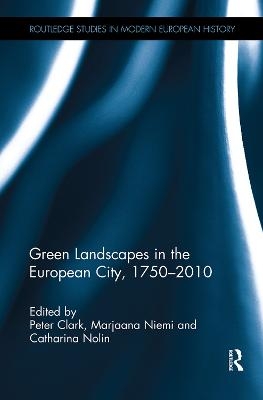 Green Landscapes in the European City, 1750–2010 - 