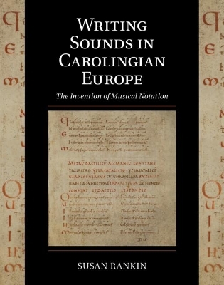Writing Sounds in Carolingian Europe - Susan Rankin