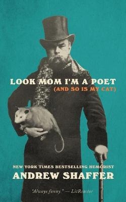 Look Mom I'm a Poet (and So Is My Cat) - Andrew Shaffer