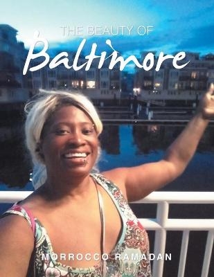 The Beauty of Baltimore - Morrocco Ramadan