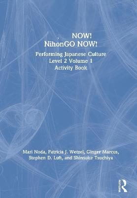日本語NOW! NihonGO NOW! - Mari Noda, Patricia J. Wetzel, Ginger Marcus, Stephen D. Luft, Shinsuke Tsuchiya