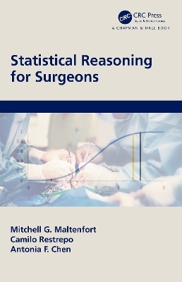 Statistical Reasoning for Surgeons - Mitchell G. Maltenfort, Camilo Restrepo, Antonia F. Chen