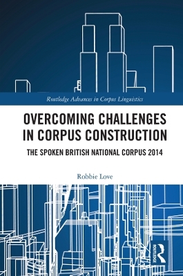 Overcoming Challenges in Corpus Construction - Robbie Love