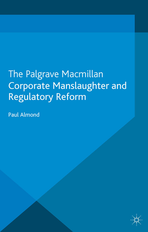 Corporate Manslaughter and Regulatory Reform -  P. Almond