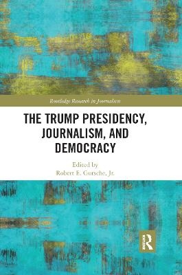 The Trump Presidency, Journalism, and Democracy - 