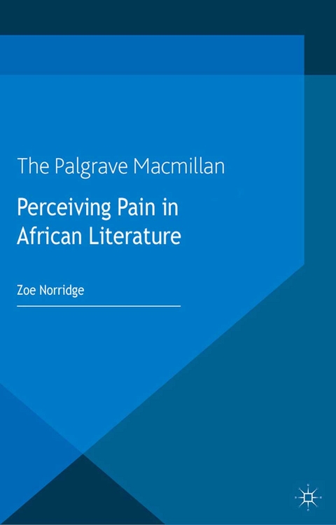 Perceiving Pain in African Literature -  Z. Norridge