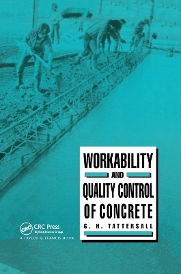 Workability and Quality Control of Concrete - G H Tattersall