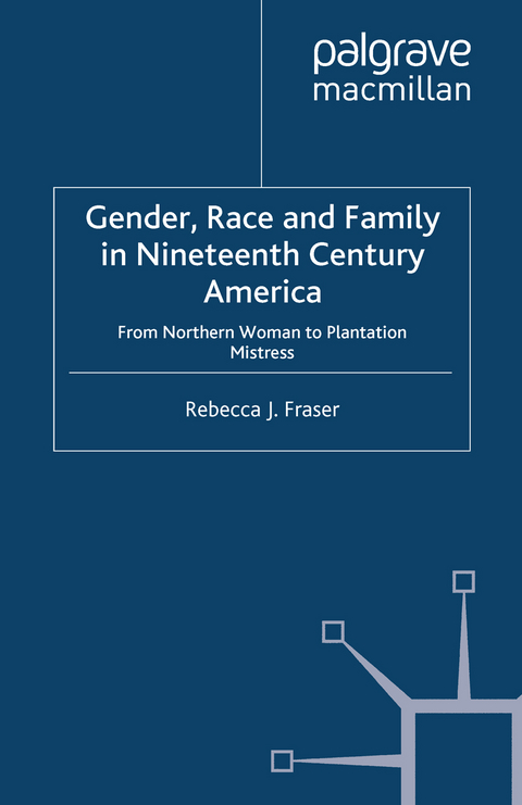 Gender, Race and Family in Nineteenth Century America -  Rebecca Fraser