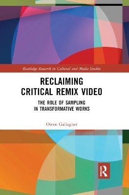 Reclaiming Critical Remix Video - Owen Gallagher