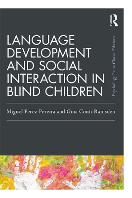 Language Development and Social Interaction in Blind Children - Miguel Perez Pereira, Gina Conti-Ramsden