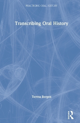 Transcribing Oral History - Teresa Bergen