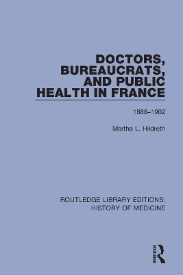 Doctors, Bureaucrats, and Public Health in France - Martha L. Hildreth