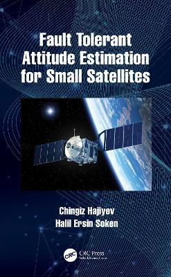 Fault Tolerant Attitude Estimation for Small Satellites - Chingiz Hajiyev, Halil Ersin Soken