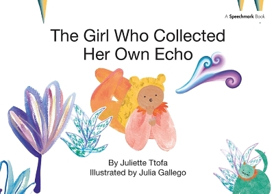 The Girl Who Collected Her Own Echo - Juliette Ttofa