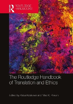 The Routledge Handbook of Translation and Ethics - 