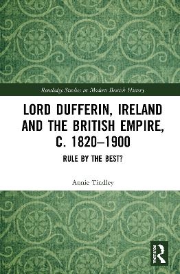 Lord Dufferin, Ireland and the British Empire, c. 1820–1900 - Annie Tindley
