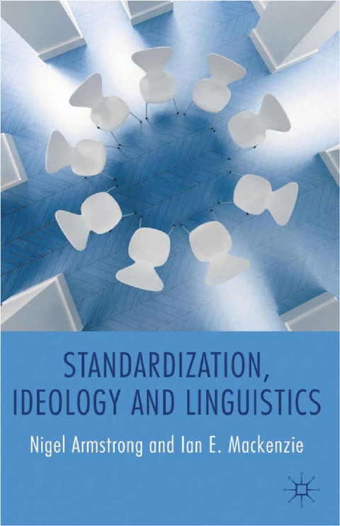 Standardization, Ideology and Linguistics -  N. Armstrong,  I. Mackenzie
