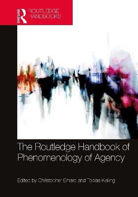 The Routledge Handbook of Phenomenology of Agency - 