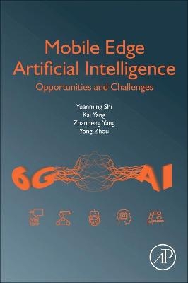 Mobile Edge Artificial Intelligence - Yuanming Shi, Kai Yang, Zhanpeng Yang, Yong Zhou