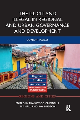 The Illicit and Illegal in Regional and Urban Governance and Development - 