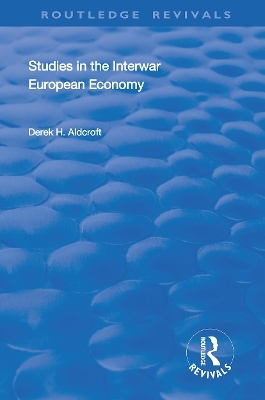 Studies in the Interwar European Economy - Derek H. Aldcroft