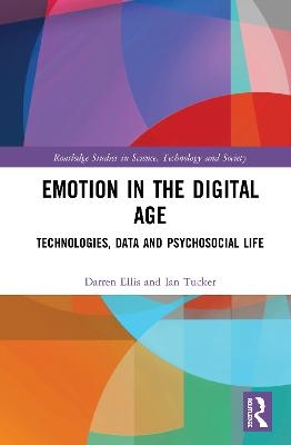 Emotion in the Digital Age - Darren Ellis, Ian Tucker