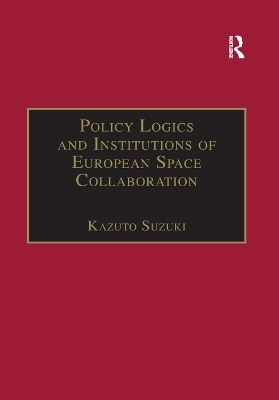 Policy Logics and Institutions of European Space Collaboration - Kazuto Suzuki