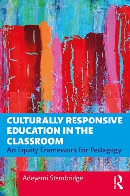 Culturally Responsive Education in the Classroom - Adeyemi Stembridge