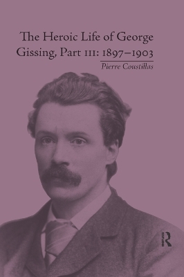 The Heroic Life of George Gissing, Part III - Pierre Coustillas