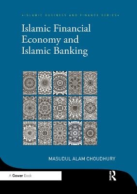Islamic Financial Economy and Islamic Banking - Masudul Alam Choudhury