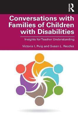 Conversations with Families of Children with Disabilities - Victoria I. Puig, Susan L. Recchia