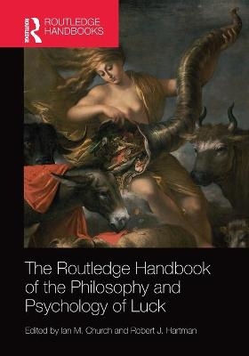 The Routledge Handbook of the Philosophy and Psychology of Luck - 