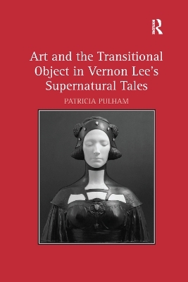 Art and the Transitional Object in Vernon Lee's Supernatural Tales - Patricia Pulham