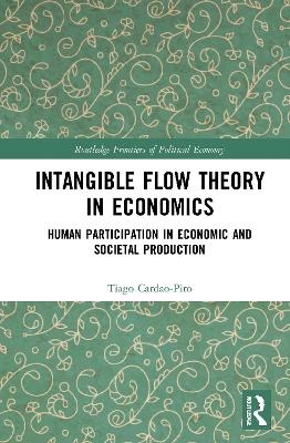 Intangible Flow Theory in Economics - Tiago Cardao-Pito