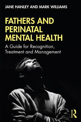 Fathers and Perinatal Mental Health - Jane Hanley, Mark Williams