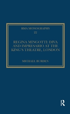 Regina Mingotti: Diva and Impresario at the King's Theatre, London - Michael Burden