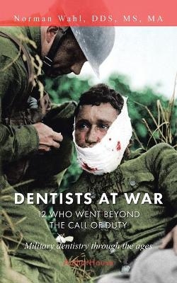 Dentists at War - MS Norman Wahl Ma