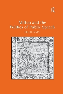 Milton and the Politics of Public Speech - Helen Lynch