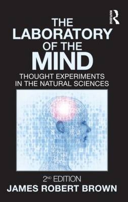 The Laboratory of the Mind -  James Robert Brown