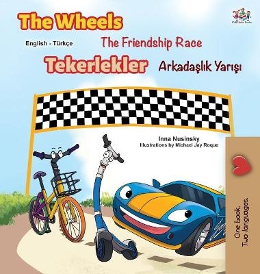 The Wheels -The Friendship Race (English Turkish Bilingual Book) - KidKiddos Books, Inna Nusinsky