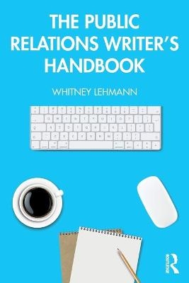 The Public Relations Writer’s Handbook - Whitney Lehmann