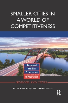 Smaller Cities in a World of Competitiveness - Peter Karl Kresl, Daniele Ietri